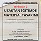 "Uzaktan Eğitim Webinarları" serisinin ikincisi olan "Uzaktan Eğitimde Materyal Tasarımı" webinarı çevrim içi olarak düzenlendi. duyuru görseli